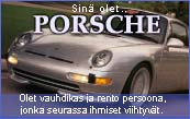 Sin&auml; olet.. Porsche!